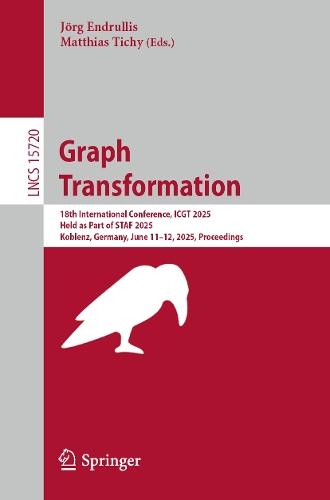 Graph Transformation: 18th International Conference, ICGT 2025, Held as Part of STAF 2025, Koblenz, Germany, June 11–12, 2025, Proceedings  by Jörg Endrullis at Abbey's Bookshop, 