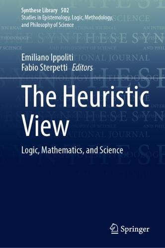 The Heuristic View: Logic, Mathematics, and Science  by Emiliano Ippoliti at Abbey's Bookshop, 