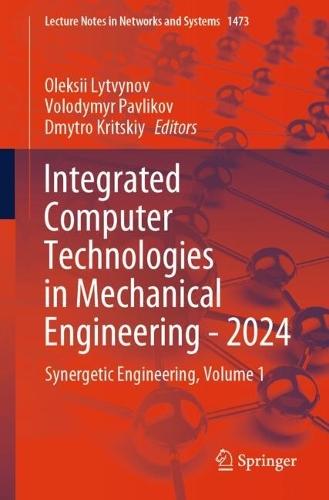 Integrated Computer Technologies in Mechanical Engineering - 2024: Synergetic Engineering, Volume 1  by Oleksii Lytvynov at Abbey's Bookshop, 