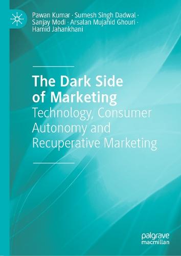 The Dark Side of Marketing: Technology, Consumer Autonomy and Recuperative Marketing  by Pawan Kumar at Abbey's Bookshop, 