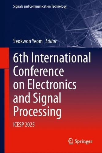 6th International Conference on Electronics and Signal Processing: ICESP 2025  by Seokwon Yeom at Abbey's Bookshop, 
