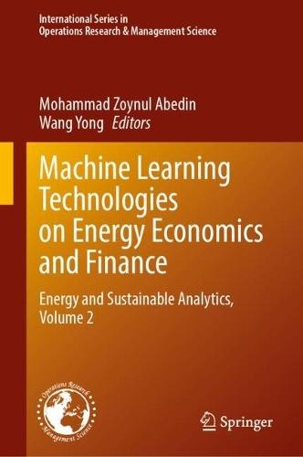 Machine Learning Technologies on Energy Economics and Finance: Energy and Sustainable Analytics, Volume 2  by Mohammad Zoynul Abedin at Abbey's Bookshop, 