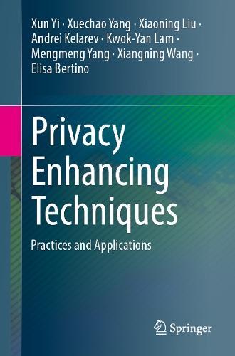 Privacy Enhancing Techniques: Practices and Applications  by Xun Yi at Abbey's Bookshop, 
