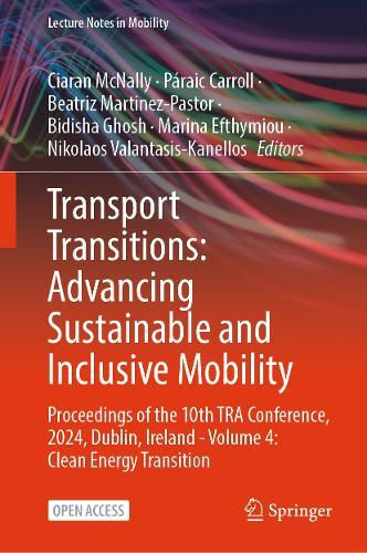 Transport Transitions: Advancing Sustainable and Inclusive Mobility: Proceedings of the 10th TRA Conference, 2024, Dublin, Ireland - Volume 4: Clean Energy Transition  by Ciaran McNally at Abbey's Bookshop, 