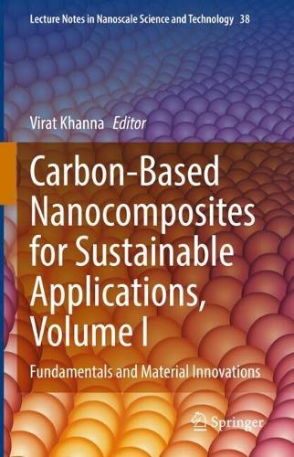 Carbon-Based Nanocomposites for Sustainable Applications, Volume I: Fundamentals and Material Innovations  by Virat Khanna at Abbey's Bookshop, 