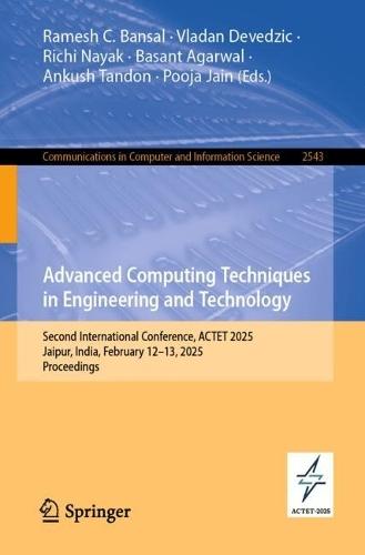 Advanced Computing Techniques in Engineering and Technology: Second International Conference, ACTET 2025, Jaipur, India, February 12–13, 2025, Proceedings  by Ramesh C. Bansal at Abbey's Bookshop, 