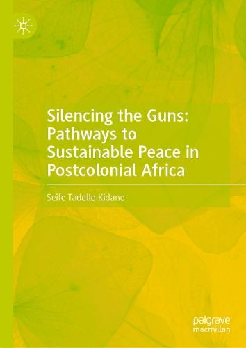 Silencing the Guns: Pathways to Sustainable Peace in Postcolonial Africa  by Seife Tadelle Kidane at Abbey's Bookshop, 