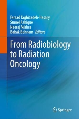 From Radiobiology to Radiation Oncology  by Farzad Taghizadeh-Hesary at Abbey's Bookshop, 
