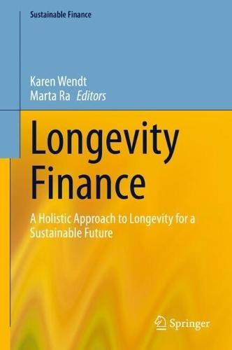 Longevity Finance: A Holistic Approach to Longevity for a Sustainable Future  by Karen Wendt at Abbey's Bookshop, 