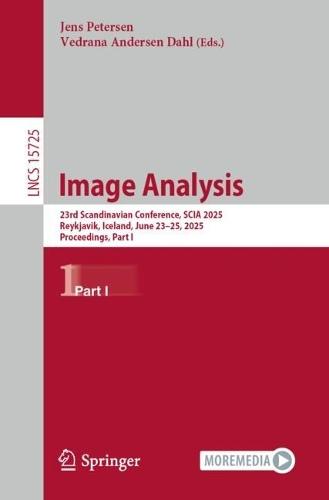 Image Analysis: 23rd Scandinavian Conference, SCIA 2025, Reykjavik, Iceland, June 23–25, 2025, Proceedings, Part I  by Jens Petersen at Abbey's Bookshop, 