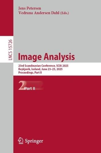 Image Analysis: 23rd Scandinavian Conference, SCIA 2025, Reykjavik, Iceland, June 23–25, 2025, Proceedings, Part II  by Jens Petersen at Abbey's Bookshop, 