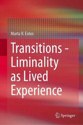 Transitions - Liminality as Lived Experience  by Marta B. Erdos at Abbey's Bookshop, 