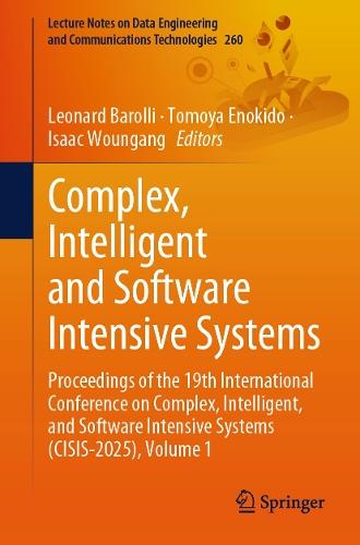 Complex, Intelligent and Software Intensive Systems: Proceedings of the 19th International Conference on Complex, Intelligent, and Software Intensive Systems (CISIS-2025), Volume 1  by Leonard Barolli at Abbey's Bookshop, 