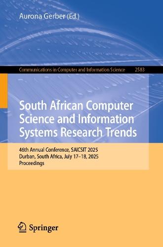 South African Computer Science and Information Systems Research Trends: 46th Annual Conference, SAICSIT 2025, Durban, South Africa, July 17–18, 2025, Proceedings  by Aurona Gerber at Abbey's Bookshop, 