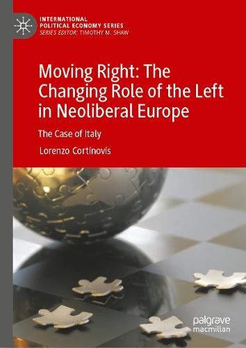 Moving Right: The Changing Role of the Left in Neoliberal Europe: The Case of Italy  by Lorenzo Cortinovis at Abbey's Bookshop, 