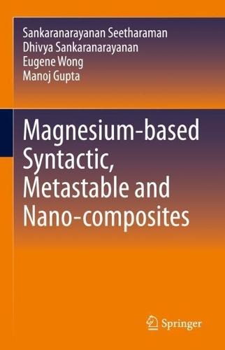 Magnesium-based Syntactic, Metastable and Nano-composites  by Sankaranarayanan Seetharaman at Abbey's Bookshop, 