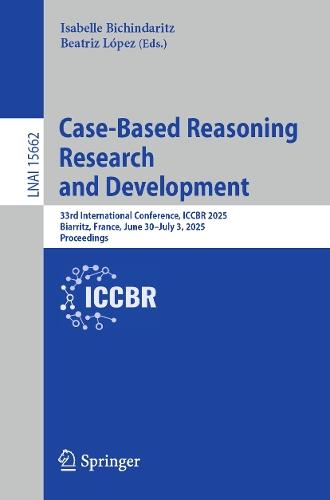 Case-Based Reasoning Research and Development: 33rd International Conference, ICCBR 2025, Biarritz, France, June 30–July 3, 2025, Proceedings  by Isabelle Bichindaritz at Abbey's Bookshop, 