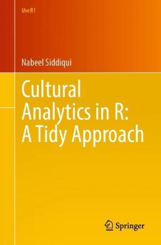 Cultural Analytics in R: A Tidy Approach  by Nabeel Siddiqui at Abbey's Bookshop, 