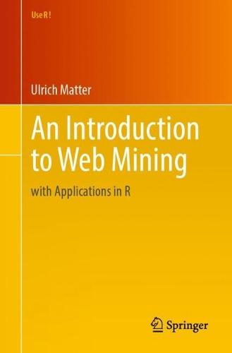 An Introduction to Web Mining: with Applications in R  by Ulrich Matter at Abbey's Bookshop, 