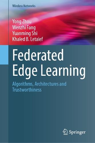 Federated Edge Learning: Algorithms, Architectures and Trustworthiness