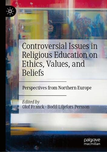 Controversial Issues in Religious Education on Ethics, Values, and Beliefs: Perspectives from Northern Europe  by Olof Franck at Abbey's Bookshop, 