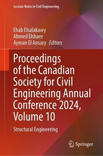 Proceedings of the Canadian Society for Civil Engineering Annual Conference 2024, Volume 10: Structural Engineering  by Ehab Elsalakawy at Abbey's Bookshop, 
