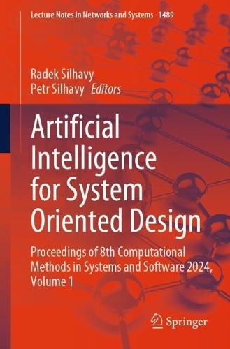 Artificial Intelligence for System Oriented Design: Proceedings of 8th Computational Methods in Systems and Software 2024, Volume 1  by Radek Silhavy at Abbey's Bookshop, 