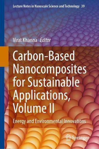 Carbon-Based Nanocomposites for Sustainable Applications, Volume II: Energy and Environmental Innovations  by Virat Khanna at Abbey's Bookshop, 