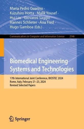 Biomedical Engineering Systems and Technologies: 17th International Joint Conference, BIOSTEC 2024, Rome, Italy, February 21–23, 2024, Revised Selected Papers  by Maria Pedro Guarino at Abbey's Bookshop, 