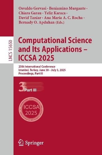 Computational Science and Its Applications – ICCSA 2025: 25th International Conference, Istanbul, Turkey, June 30 – July 3, 2025, Proceedings, Part III  by Osvaldo Gervasi at Abbey's Bookshop, 