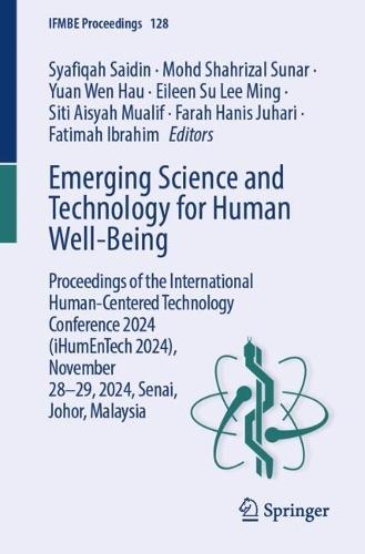 Emerging Science and Technology for Human Well-Being: Proceedings of the International Human-Centered Technology Conference 2024 (iHumEnTech 2024), November 28-29, 2024, Senai, Johor, Malaysia  by Syafiqah Saidin at Abbey's Bookshop, 