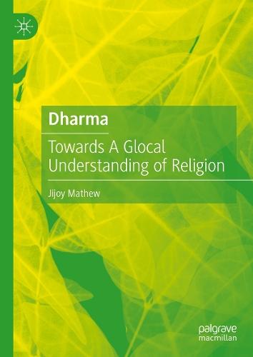 Dharma: Towards A Glocal Understanding of Religion  by Jijoy Mathew at Abbey's Bookshop, 