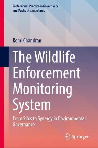 The Wildlife Enforcement Monitoring System: From Silos to Synergy in Environmental Governance  by Remi Chandran at Abbey's Bookshop, 