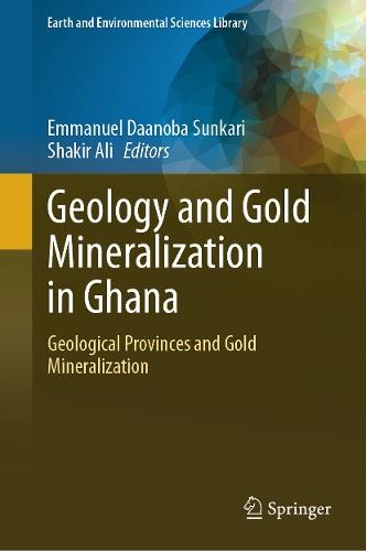 Geology and Gold Mineralization in Ghana: Geological Provinces and Gold Mineralization  by Emmanuel Daanoba Sunkari at Abbey's Bookshop, 