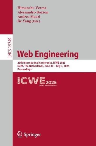 Web Engineering: 25th International Conference, ICWE 2025, Delft, The Netherlands, June 30 – July 3, 2025, Proceedings  by Himanshu Verma at Abbey's Bookshop, 