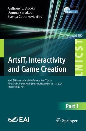 ArtsIT, Interactivity and Game Creation: 13th EAI International Conference, ArtsIT 2024, Abu Dhabi, United Arab Emirates, November 13–15, 2024, Proceedings, Part I  by Anthony L. Brooks at Abbey's Bookshop, 