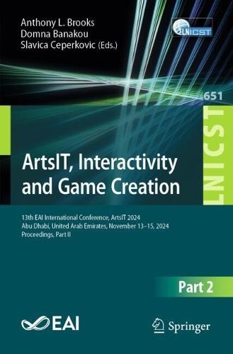 ArtsIT, Interactivity and Game Creation: 13th EAI International Conference, ArtsIT 2024, Abu Dhabi, United Arab Emirates, November 13–15, 2024, Proceedings, Part II  by Anthony L. Brooks at Abbey's Bookshop, 