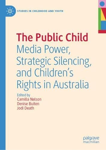 The Public Child: Media Power, Strategic Silencing, and Children's Rights in Australia  by Camilla Nelson at Abbey's Bookshop, 
