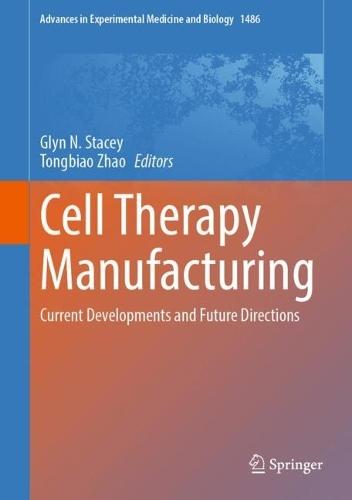 Cell Therapy Manufacturing: Current Developments and Future Directions