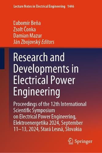 Research and Developments in Electrical Power Engineering: Proceedings of the 12th International Scientific Symposium on Electrical Power Engineering, Elektroenergetika 2024, September 11–13, 2024, Stará Lesná, Slovakia  by Ľubomír Beňa at Abbey's Bookshop, 