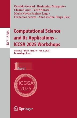 Computational Science and Its Applications – ICCSA 2025 Workshops: Istanbul, Turkey, June 30 – July 3, 2025, Proceedings, Part I  by Osvaldo Gervasi at Abbey's Bookshop, 