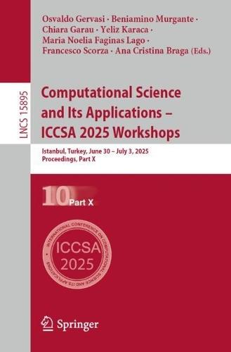 Computational Science and Its Applications – ICCSA 2025 Workshops: Istanbul, Turkey, June 30 – July 3, 2025, Proceedings, Part X  by Osvaldo Gervasi at Abbey's Bookshop, 