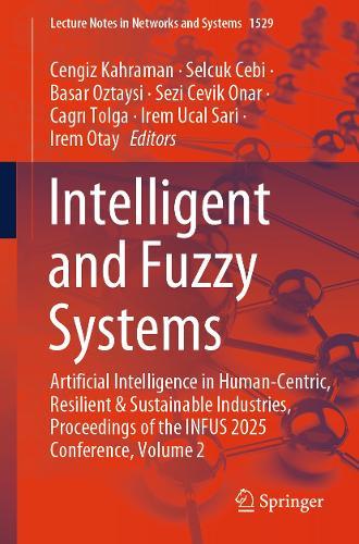 Intelligent and Fuzzy Systems: Artificial Intelligence in Human-Centric, Resilient and Sustainable Industries, Proceedings of the INFUS 2025 Conference, Volume 2  by Cengiz Kahraman at Abbey's Bookshop, 