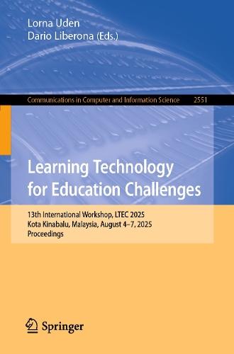 Learning Technology for Education Challenges: 13th International Workshop, LTEC 2025, Kota Kinabalu, Malaysia, August 4–7, 2025, Proceedings  by Lorna Uden at Abbey's Bookshop, 