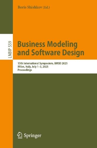 Business Modeling and Software Design: 15th International Symposium, BMSD 2025, Milan, Italy, July 1–3, 2025, Proceedings  by Boris Shishkov at Abbey's Bookshop, 