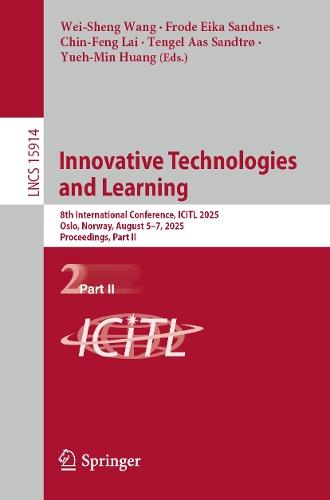 Innovative Technologies and Learning: 8th International Conference, ICITL 2025, Oslo, Norway, August 5–7, 2025, Proceedings, Part II  by Wei-Sheng Wang at Abbey's Bookshop, 