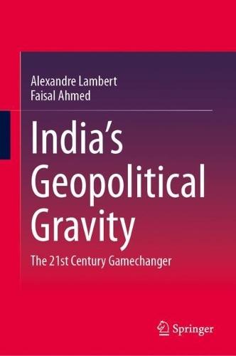 India’s Geopolitical Gravity: The 21st Century Gamechanger  by Alexandre Lambert at Abbey's Bookshop, 