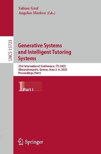 Generative Systems and Intelligent Tutoring Systems: 21st International Conference, ITS 2025, Alexandroupolis, Greece, June 2–6, 2025, Proceedings, Part I  by Sabine Graf at Abbey's Bookshop, 