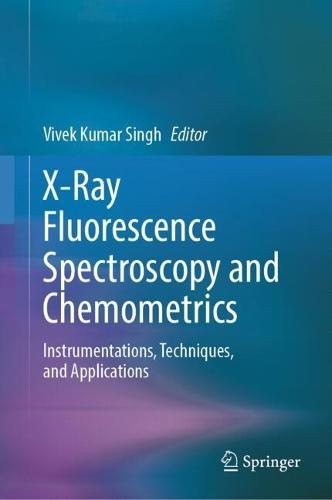 X-Ray Fluorescence Spectroscopy and Chemometrics: Instrumentations, Techniques, and Applications  by Vivek Kumar Singh at Abbey's Bookshop, 