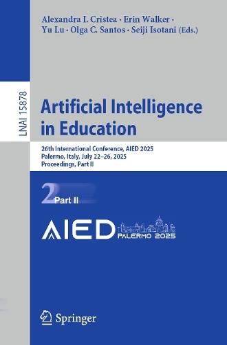 Artificial Intelligence in Education: 26th International Conference, AIED 2025, Palermo, Italy, July 22–26, 2025, Proceedings, Part II  by Alexandra I. Cristea at Abbey's Bookshop, 